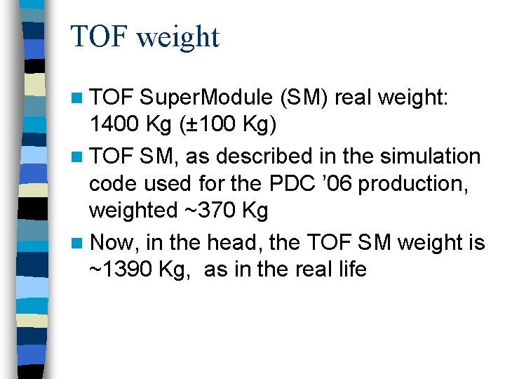 TOF weight n TOF Super. Module (SM) real weight: 1400 Kg (± 100 Kg)