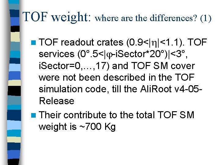 TOF weight: where are the differences? (1) n TOF readout crates (0. 9<| |<1.
