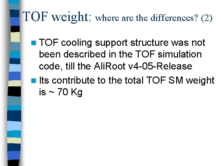 TOF weight: where are the differences? (2) n TOF cooling support structure was not
