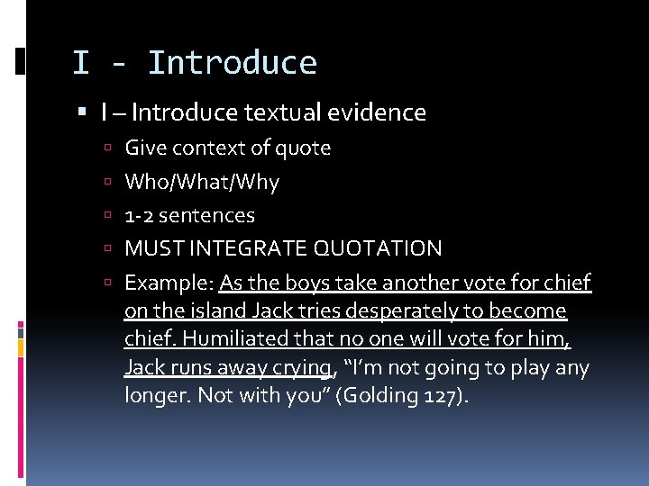 I - Introduce I – Introduce textual evidence Give context of quote Who/What/Why 1