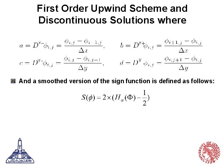 First Order Upwind Scheme and Discontinuous Solutions where And a smoothed version of the