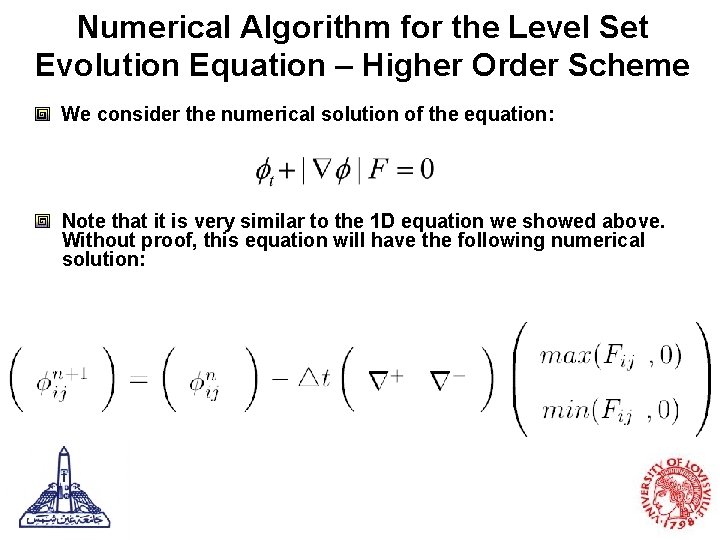 Numerical Algorithm for the Level Set Evolution Equation – Higher Order Scheme We consider