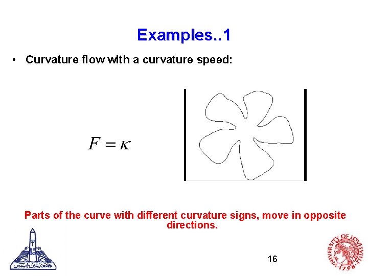 Examples. . 1 • Curvature flow with a curvature speed: Parts of the curve