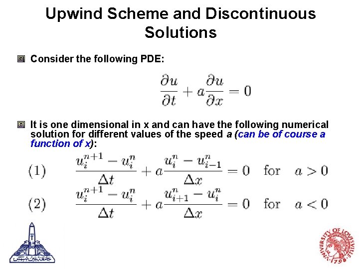 Upwind Scheme and Discontinuous Solutions Consider the following PDE: It is one dimensional in