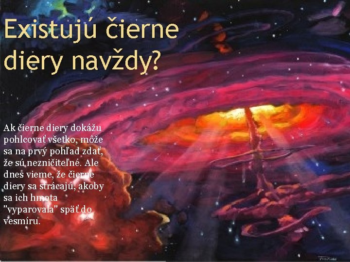 Existujú čierne diery navždy? Ak čierne diery dokážu pohlcovať všetko, môže sa na prvý