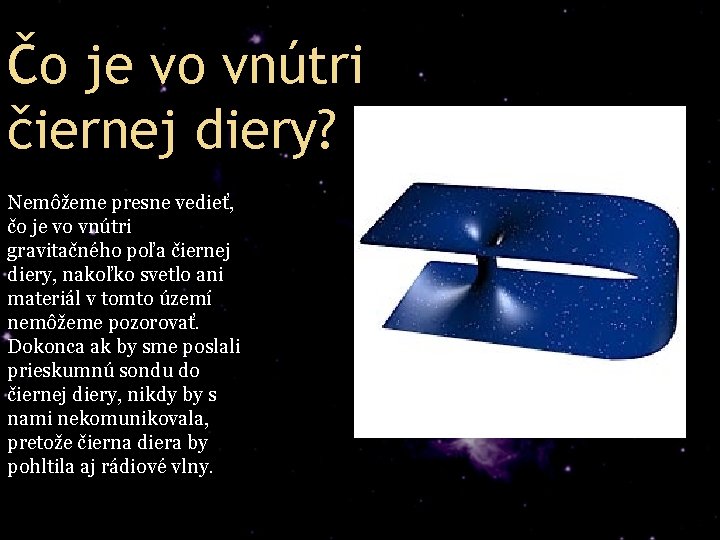 Čo je vo vnútri čiernej diery? Nemôžeme presne vedieť, čo je vo vnútri gravitačného