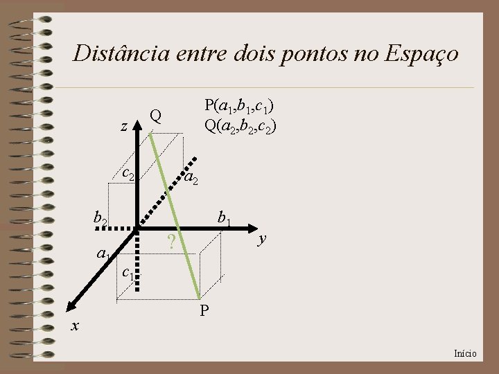 Distância entre dois pontos no Espaço z P(a 1, b 1, c 1) Q(a