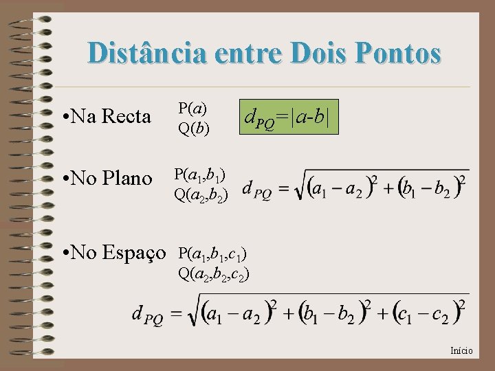 Distância entre Dois Pontos • Na Recta P(a) Q(b) • No Plano P(a 1,