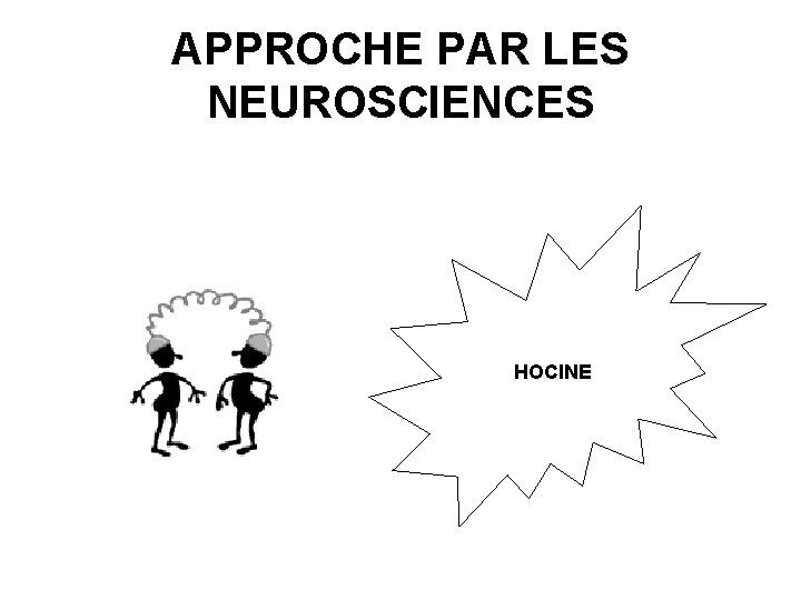 APPROCHE PAR LES NEUROSCIENCES HOCINE 