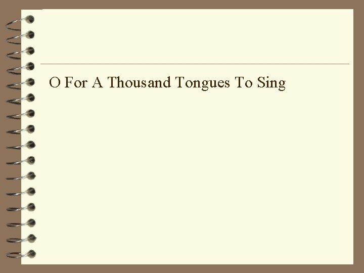 O For A Thousand Tongues To Sing 