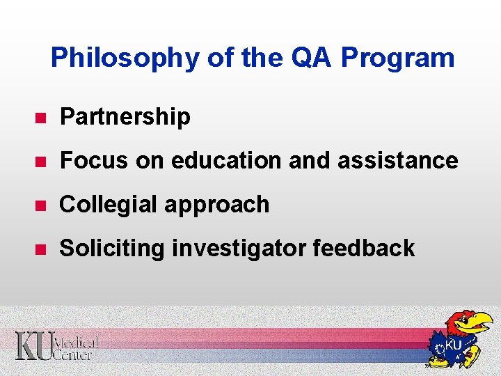 Philosophy of the QA Program n Partnership n Focus on education and assistance n