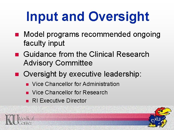 Input and Oversight n n n Model programs recommended ongoing faculty input Guidance from