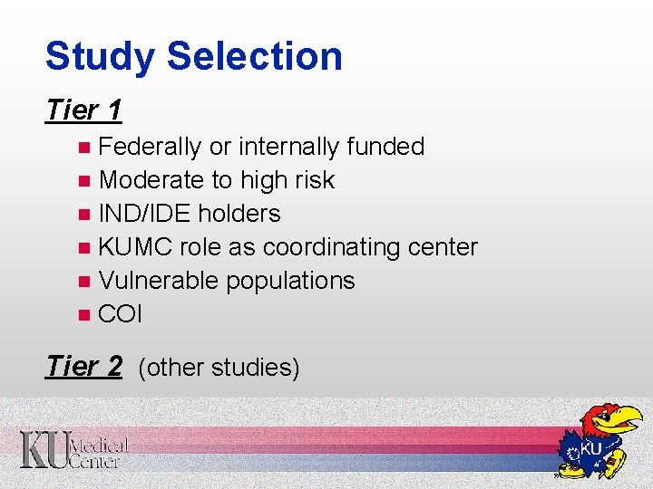 Study Selection Tier 1 Federally or internally funded n Moderate to high risk n