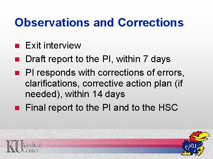 Observations and Corrections n n Exit interview Draft report to the PI, within 7