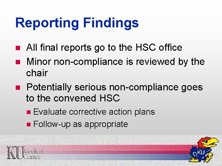 Reporting Findings n n n All final reports go to the HSC office Minor