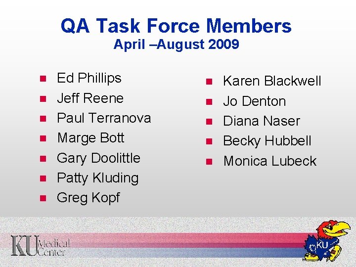 QA Task Force Members April –August 2009 n n n n Ed Phillips Jeff
