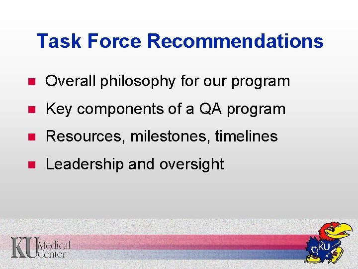 Task Force Recommendations n Overall philosophy for our program n Key components of a