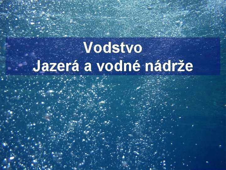 Vodstvo Jazerá a vodné nádrže 