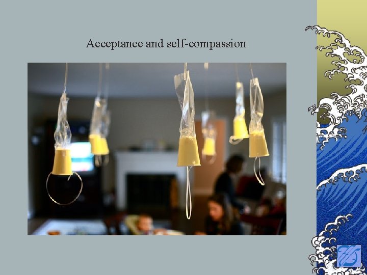 Acceptance and self-compassion 