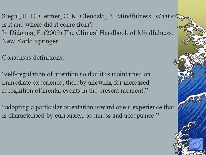 Siegal, R. D. Germer, C. K. Olendzki, A. Mindfulness: What is it and where
