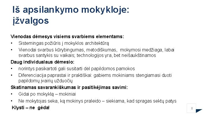 Iš apsilankymo mokykloje: įžvalgos Vienodas dėmesys visiems svarbiems elementams: • Sistemingas požiūris į mokyklos