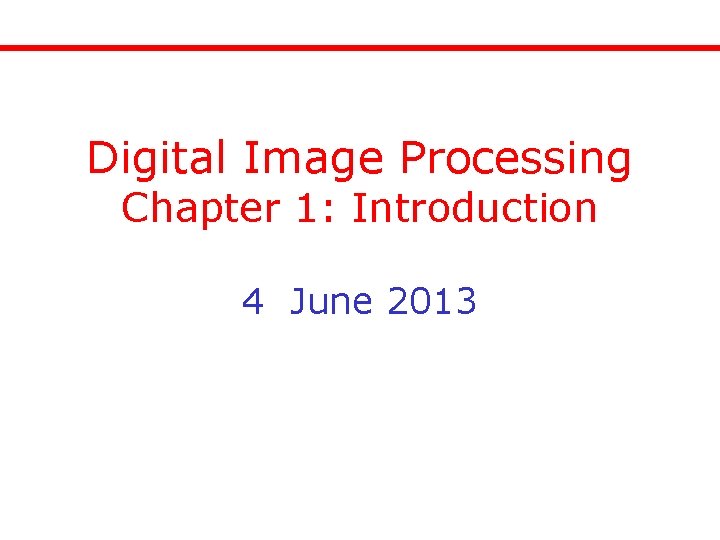Digital Image Processing Chapter 1 Introduction 4 June