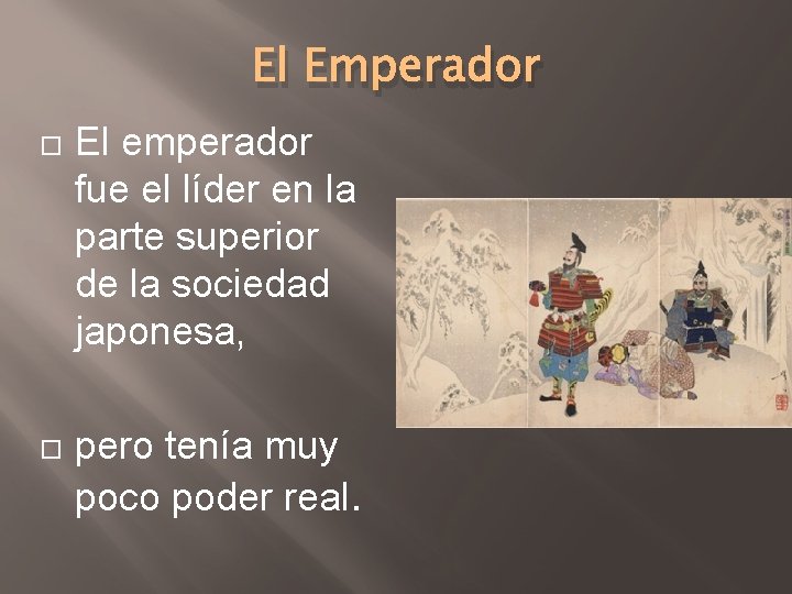 El Emperador El emperador fue el líder en la parte superior de la sociedad