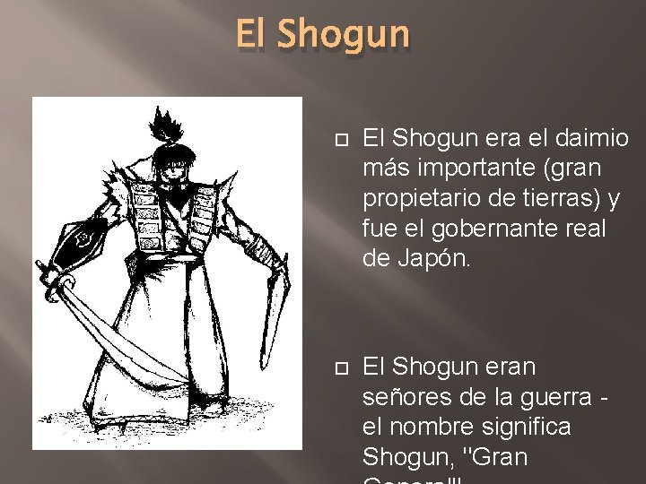 El Shogun era el daimio más importante (gran propietario de tierras) y fue el