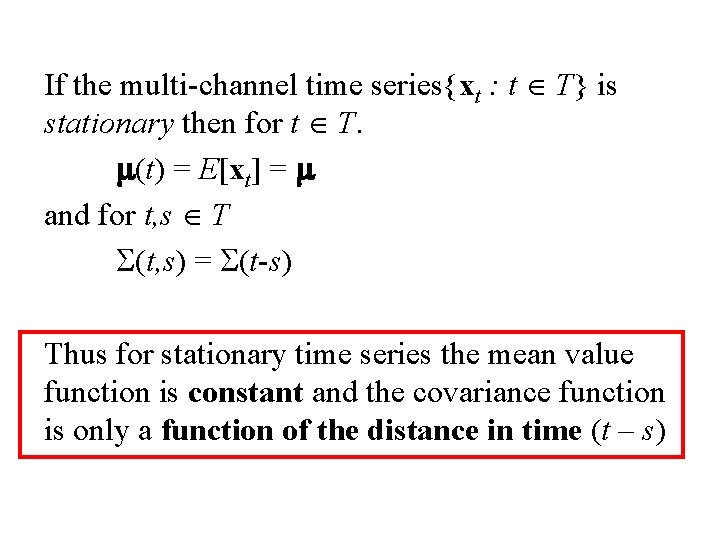 If the multi-channel time series{xt : t T} is stationary then for t T.