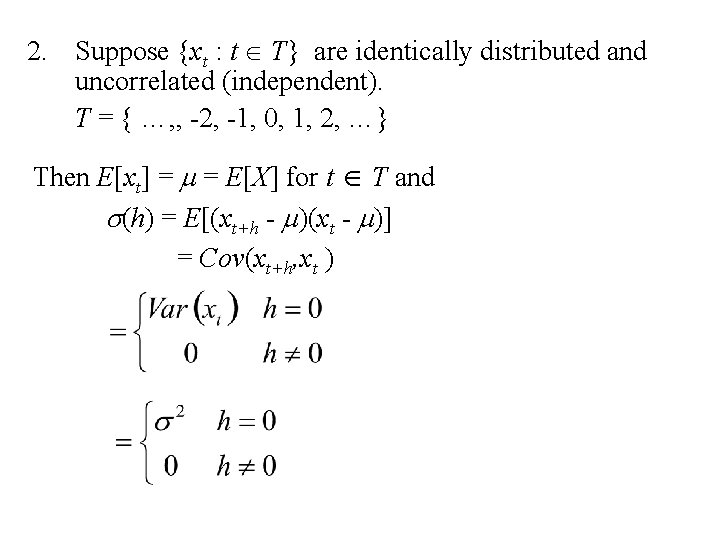 2. Suppose {xt : t T} are identically distributed and uncorrelated (independent). T =