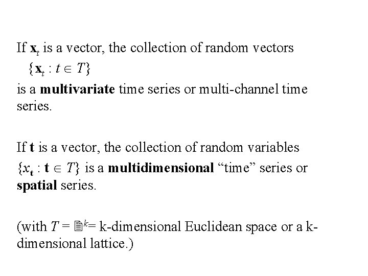 If xt is a vector, the collection of random vectors {xt : t T}