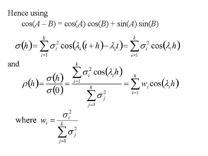 Hence using cos(A – B) = cos(A) cos(B) + sin(A) sin(B) and 