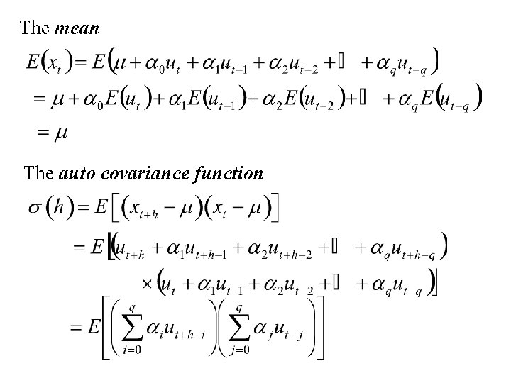 The mean The auto covariance function 