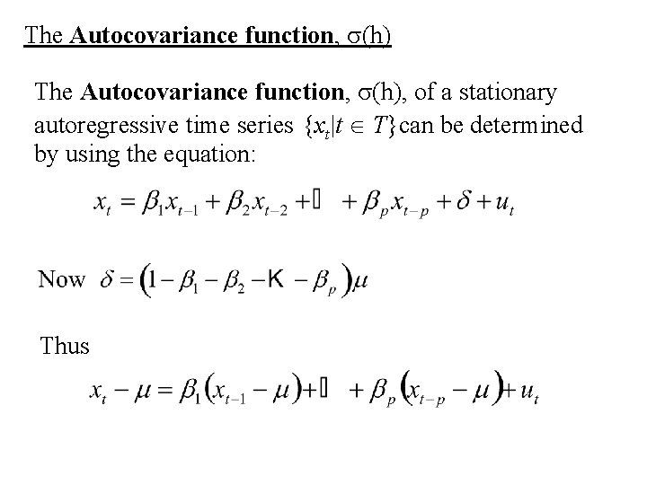 The Autocovariance function, s(h), of a stationary autoregressive time series {xt|t T}can be determined