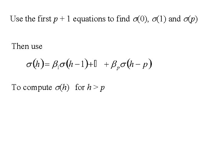 Use the first p + 1 equations to find s(0), s(1) and s(p) Then