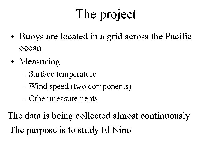 The project • Buoys are located in a grid across the Pacific ocean •