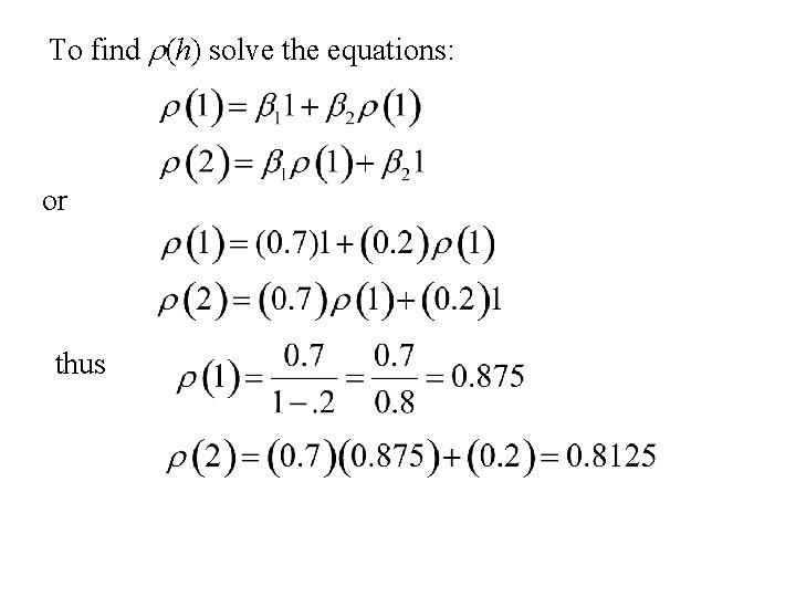 To find r(h) solve the equations: or thus 