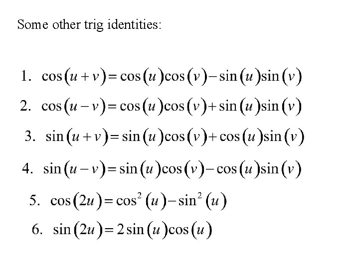 Some other trig identities: 