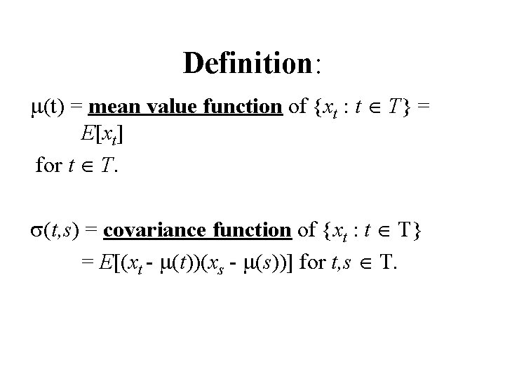 Definition: m(t) = mean value function of {xt : t T} = E[xt] for