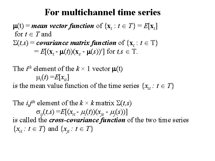 For multichannel time series m(t) = mean vector function of {xt : t T}