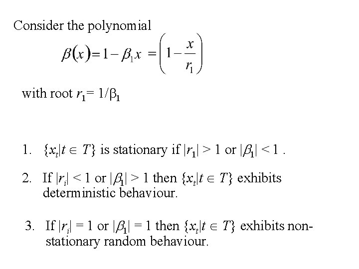 Consider the polynomial with root r 1= 1/b 1 1. {xt|t T} is stationary