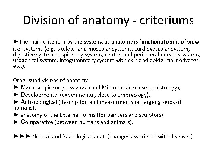 Division of anatomy - criteriums ►The main criterium by the systematic anatomy is functional