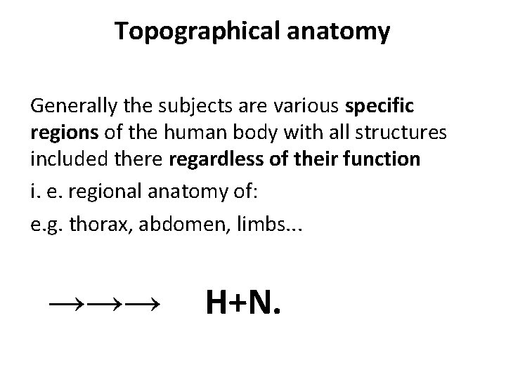 Topographical anatomy Generally the subjects are various specific regions of the human body with