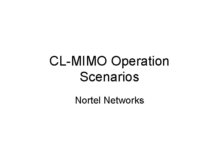 CL-MIMO Operation Scenarios Nortel Networks 