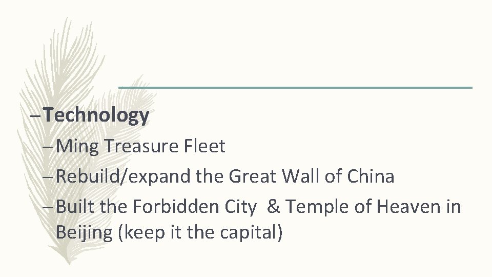 – Technology – Ming Treasure Fleet – Rebuild/expand the Great Wall of China –