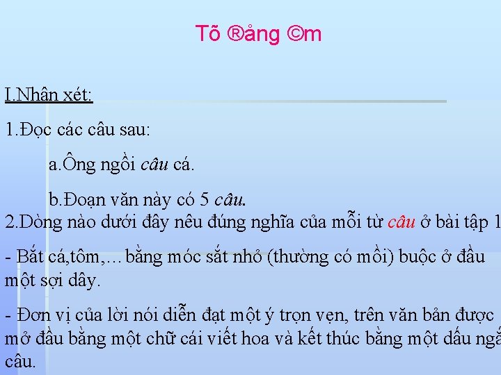 Tõ ®ång ©m I. Nhận xét: 1. Đọc các câu sau: a. Ông ngồi