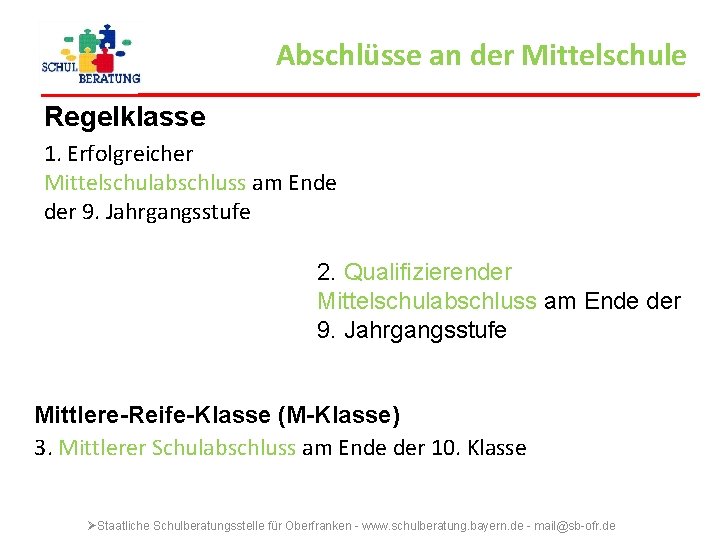 Abschlüsse an der Mittelschule Regelklasse 1. Erfolgreicher Mittelschulabschluss am Ende der 9. Jahrgangsstufe 2.