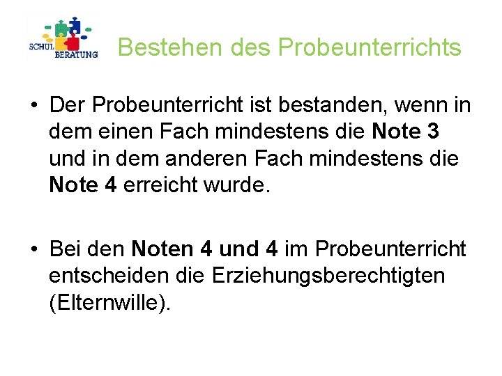 Bestehen des Probeunterrichts • Der Probeunterricht ist bestanden, wenn in dem einen Fach mindestens