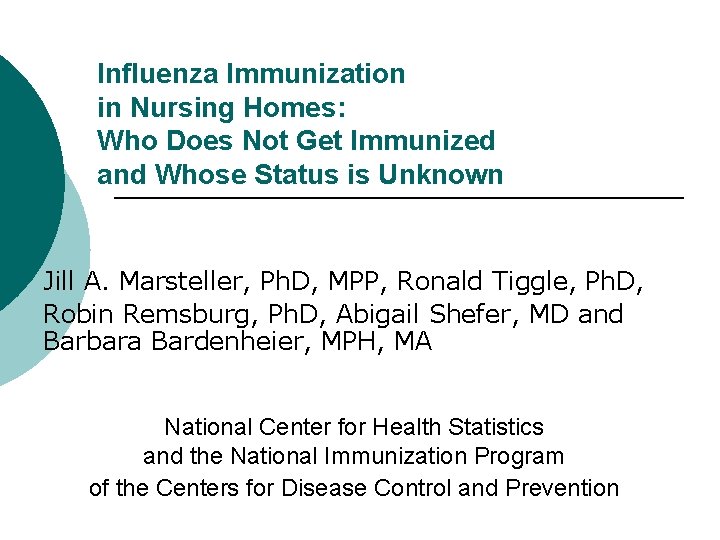 Influenza Immunization in Nursing Homes: Who Does Not Get Immunized and Whose Status is