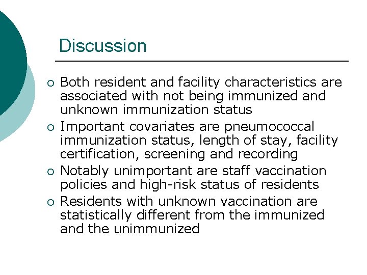 Discussion ¡ ¡ Both resident and facility characteristics are associated with not being immunized